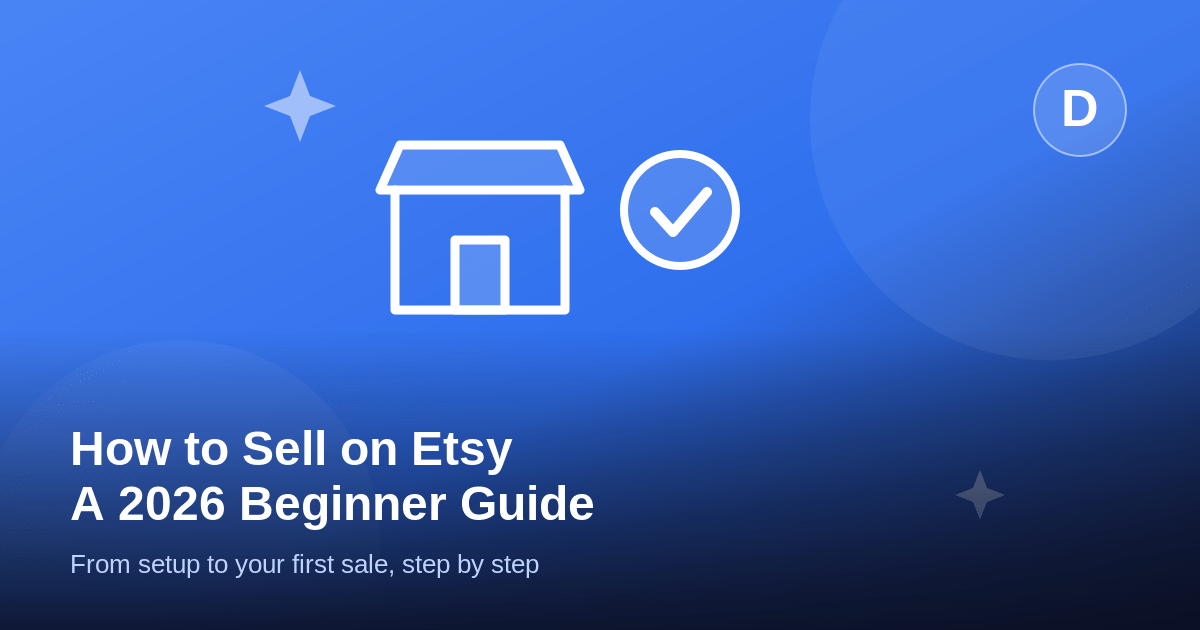 How to Sell on Etsy in 2026: A Beginner’s Step-by-Step Guide