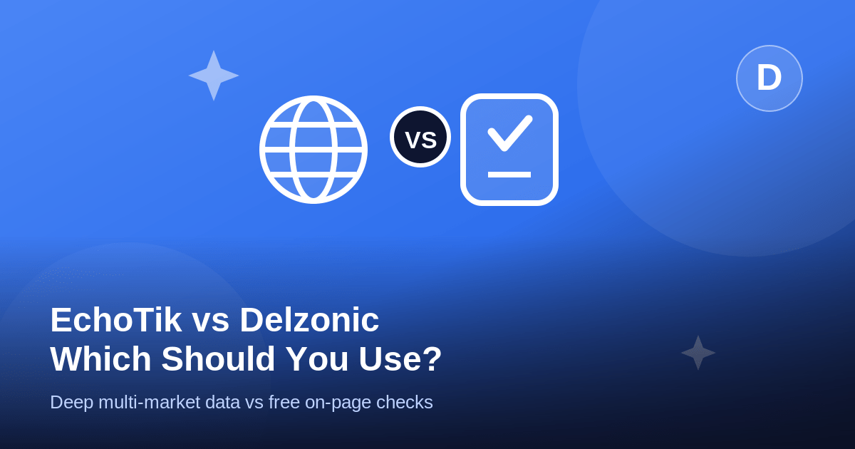 EchoTik vs Delzonic (2026): Which Should You Use?