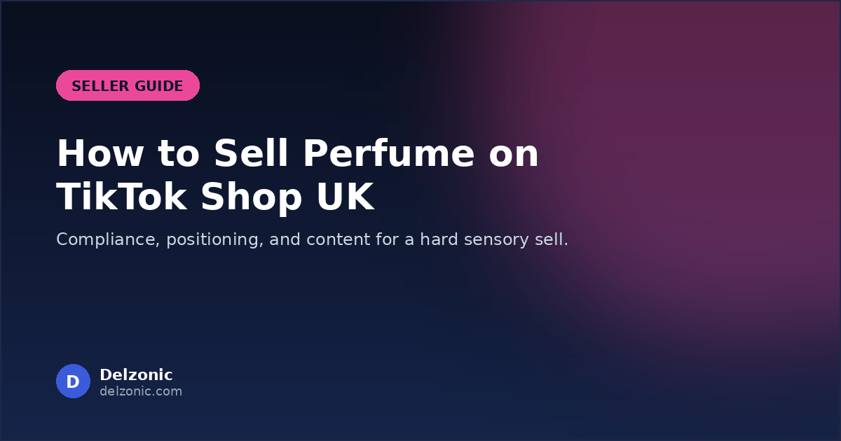 How to Sell Perfume on TikTok Shop UK: A Seller’s Guide for 2026