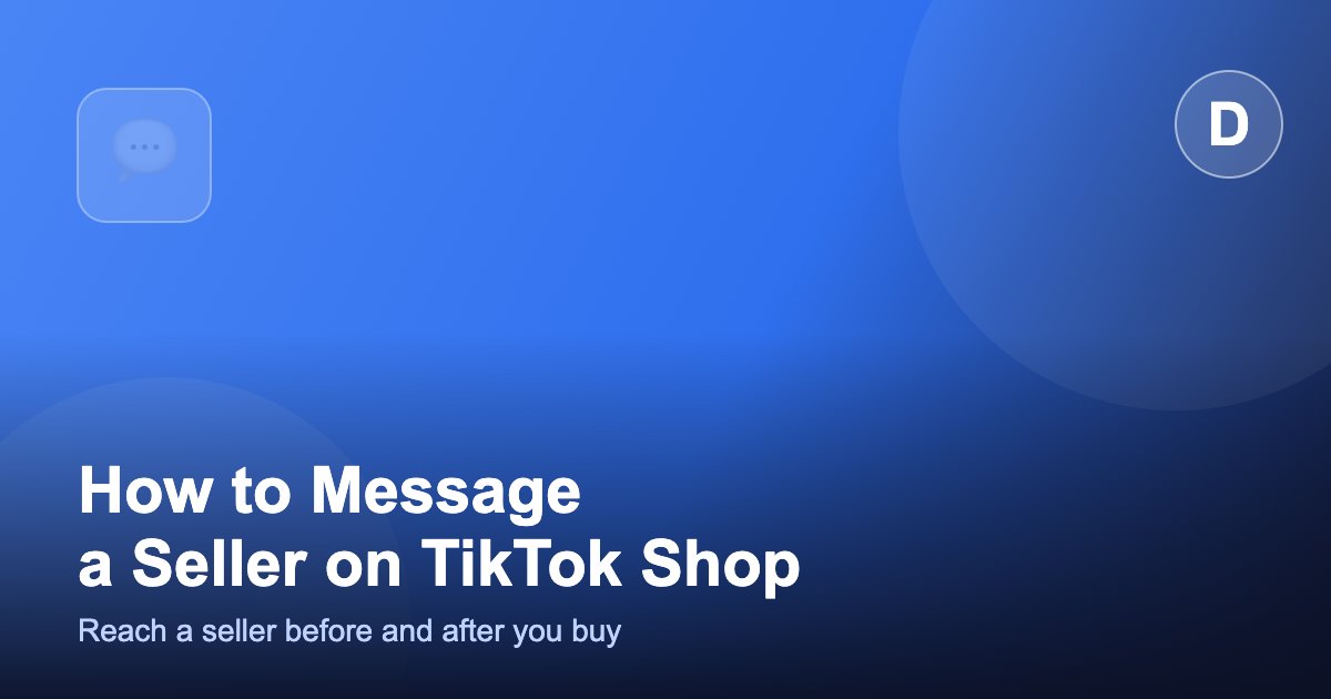 How to Message a Seller on TikTok Shop (2026)